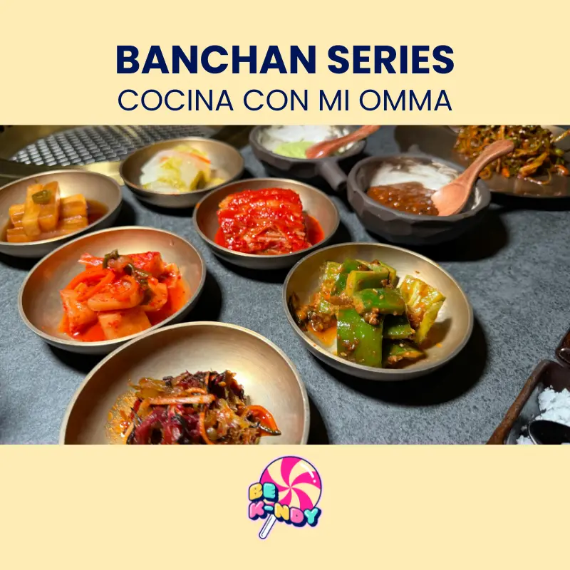 11 DE ABRIL - BANCHAN SERIES | Cocina con mi Omma